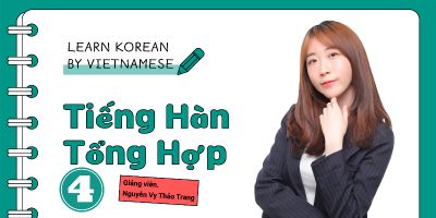 Chinh phục tiếng Hàn trung cấp 4: Tiếng Hàn chuyên nghiệp